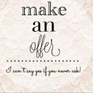 Make me an offer, I might accept